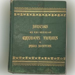 1884 “Musings on the Banks of Canadian Thames” by James McIntyre